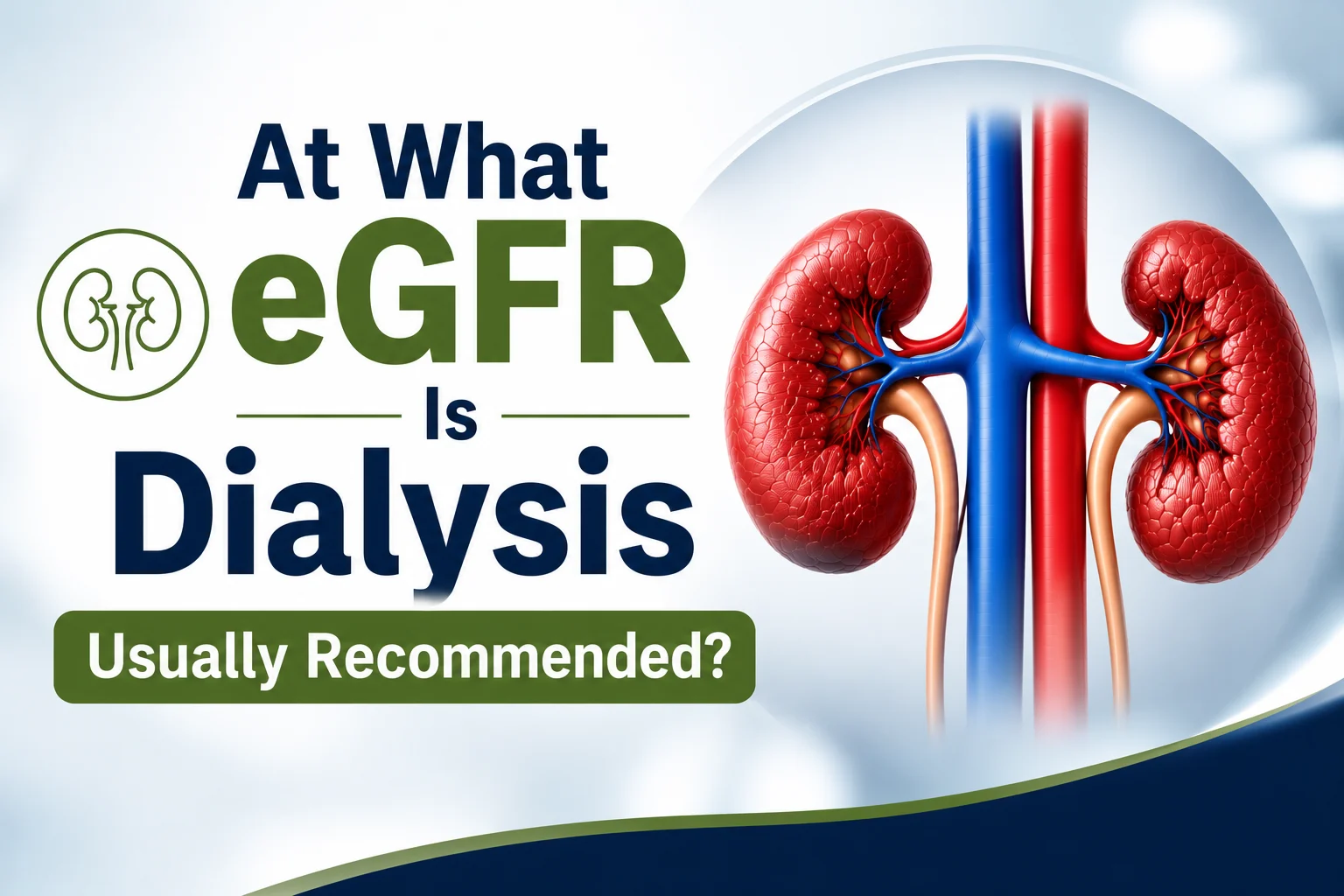 At What eGFR Is Dialysis Usually Recommended? At What eGFR Is Dialysis Usually Recommended?